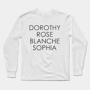 Dorothy Rose Sophia Blanche The Golden Girls Long Sleeve T-Shirt